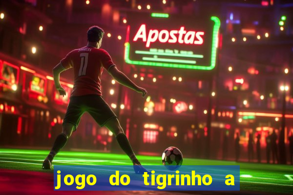 jogo do tigrinho a partir de r$ 1